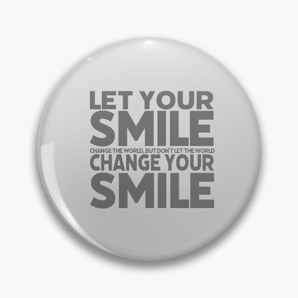 Item preview, Let your smile change the world, but dont let the world change your smile. - Gray Text  designed and sold by agsduy.