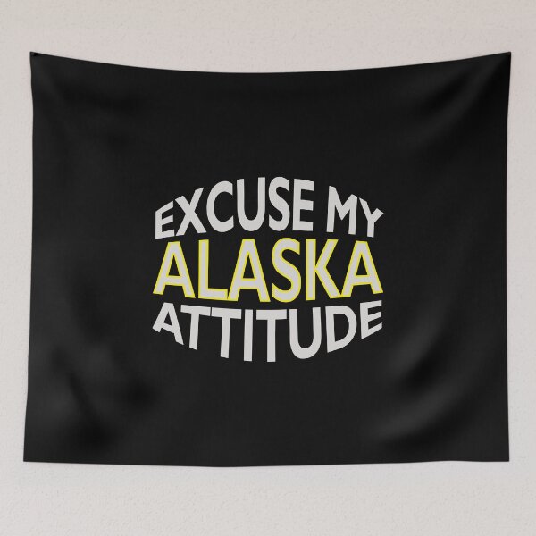 Item preview, Excuse My Alaska Attitude Funny State Pride Novelty product designed and sold by nikkidawn74.