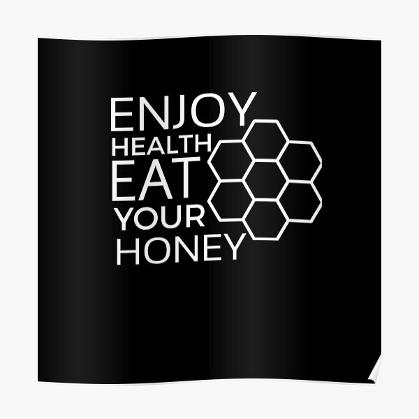 Enjoy Health Eat Your Honey Poster By Wideworld Redbubble
