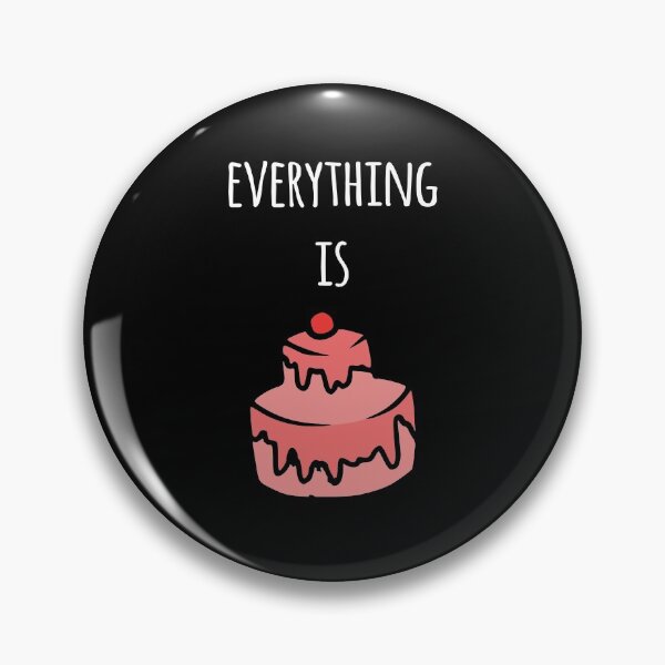 Item preview, Everything Is Cake the Cake Is Everything designed and sold by kindxinn.