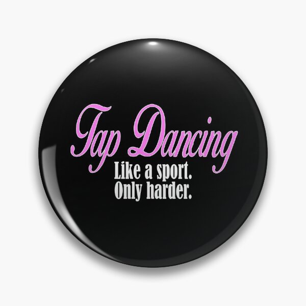 Item preview, Tap Dancing Like a Sport Only Harder Dancer Dance designed and sold by nikkidawn74.