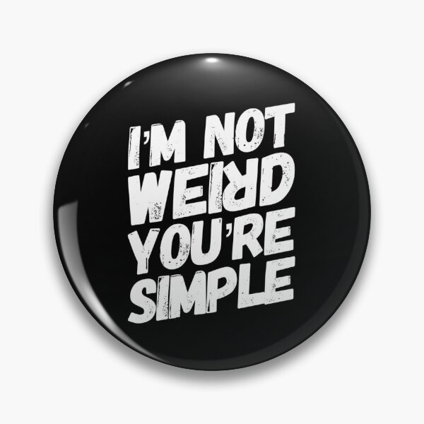 Item preview, I`m not wierd you are simple designed and sold by T-mess.