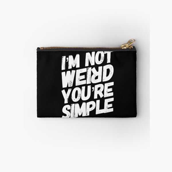 Item preview, I`m not wierd you are simple designed and sold by T-mess.
