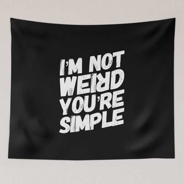 Item preview, I`m not wierd you are simple designed and sold by T-mess.