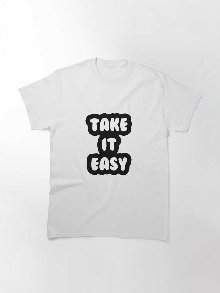 "Take It Easy" Tshirt by AlexLueStickers Redbubble