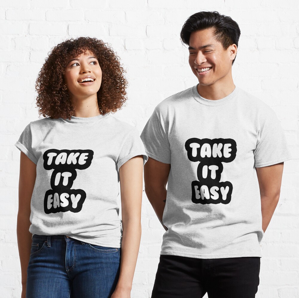 "Take It Easy" Tshirt by AlexLueStickers Redbubble