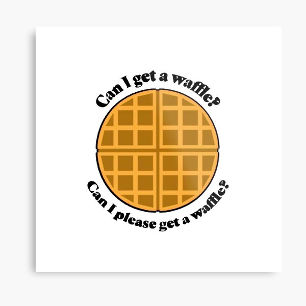 Can I Please Get A Waffle Wall Art Redbubble