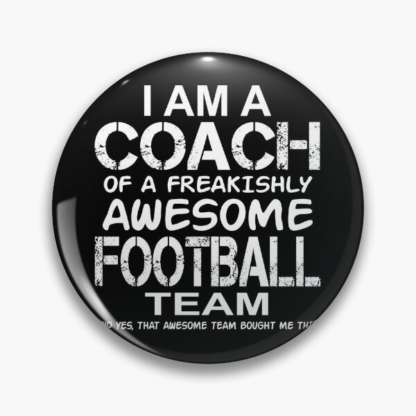 Item preview, I Am a Coach Of Freakishly Awesome Football Team And Yes That Awesome Team Bought Me This designed and sold by nikkidawn74.