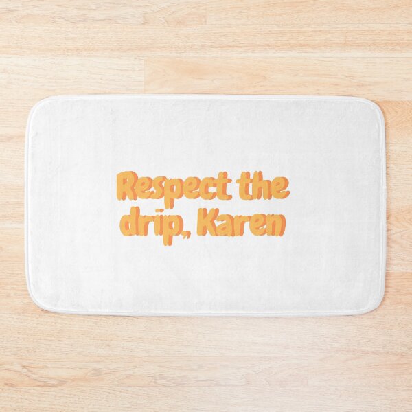 Item preview, Respect the Drip Karen designed and sold by daythuh.