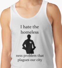 I hate the homeless- Tank Top