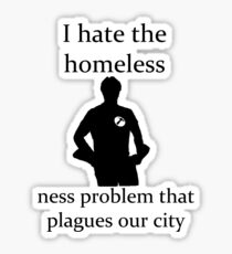 I hate the homeless- Sticker