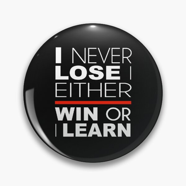 Item preview, I NEVER LOSE I EITHER WIN OR I LEARN designed and sold by bigerdan.