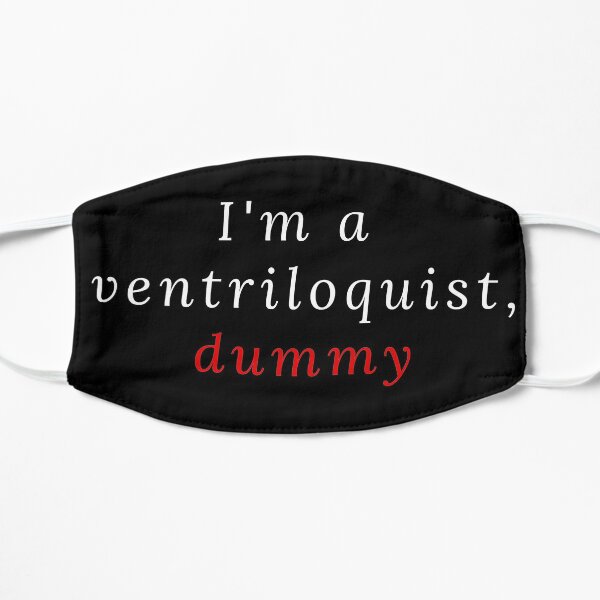 I'm a ventriloquist, dummy Mask