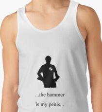 ...the hammer is my penis Tank Top