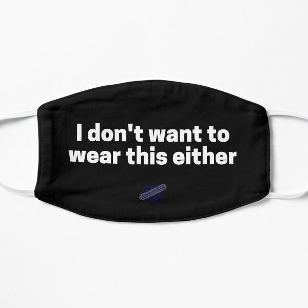 I don't want to wear this either Black Mask Mask