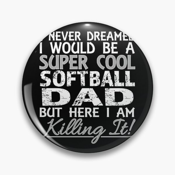 Item preview, I Never Dreamed I Would Be a Super Cool Softball Dad But Here I Am Killing It designed and sold by nikkidawn74.