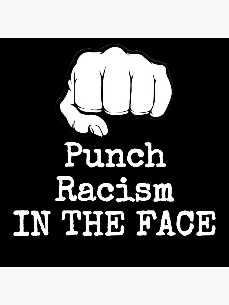 "Punch Racism in the Face " Poster for Sale by greenbayfan1252 Redbubble