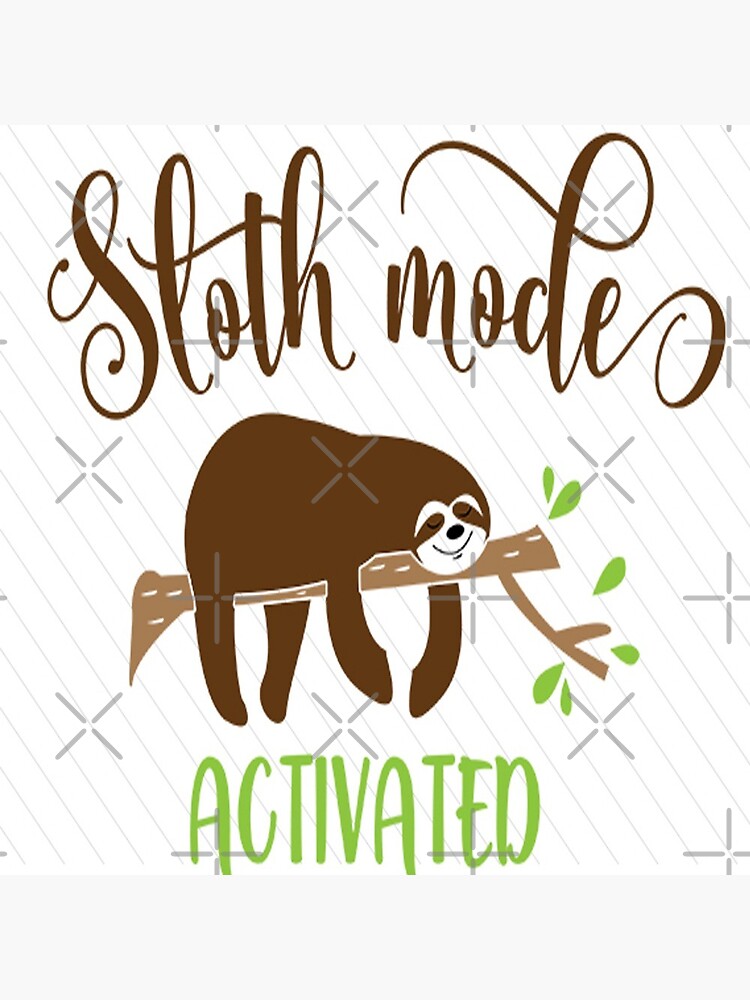 sloth mode activated craft design pin for sale by osho85  redbubble