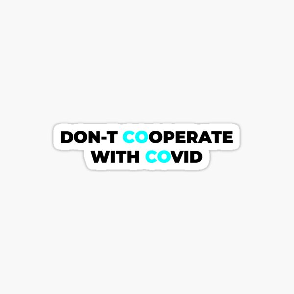 DON-T COOPERATE WITH COVID. Sticker
