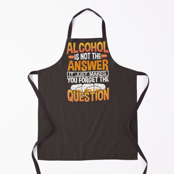 Item preview, Alcohol Is not The Answer It Just Makes You Forget the Question designed and sold by christianadams.