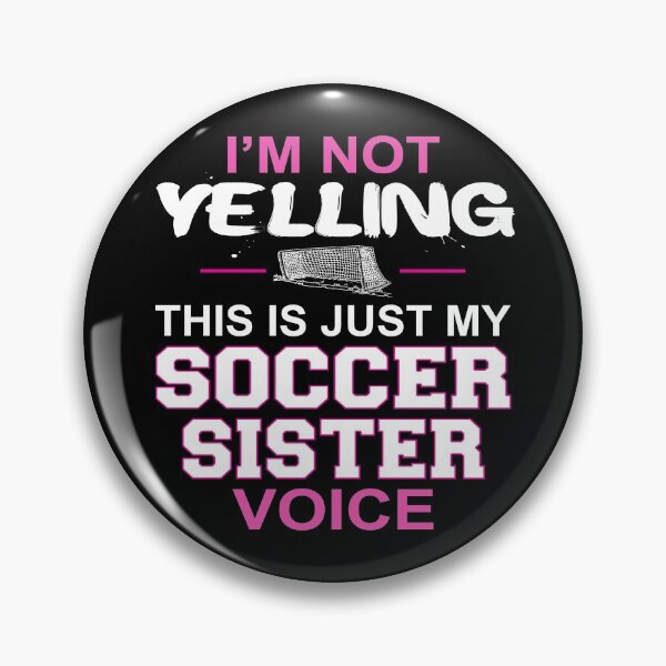 Item preview, I'm Not Yelling This Is Just My Soccer Sister Voice designed and sold by nikkidawn74.