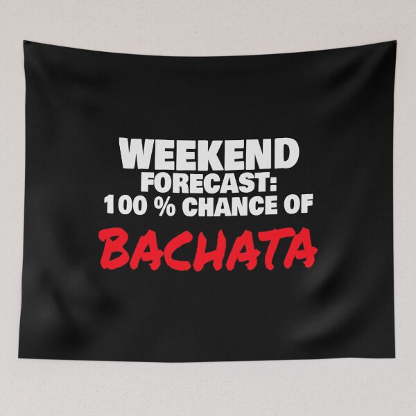 Artikelvorschau, Wochenendprognose 100% Chance auf Bachata T Shirt Merch entworfen und verkauft von PRINTS2HOT.