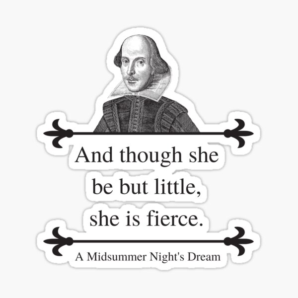 And though she be but little, she is fierce. Sticker