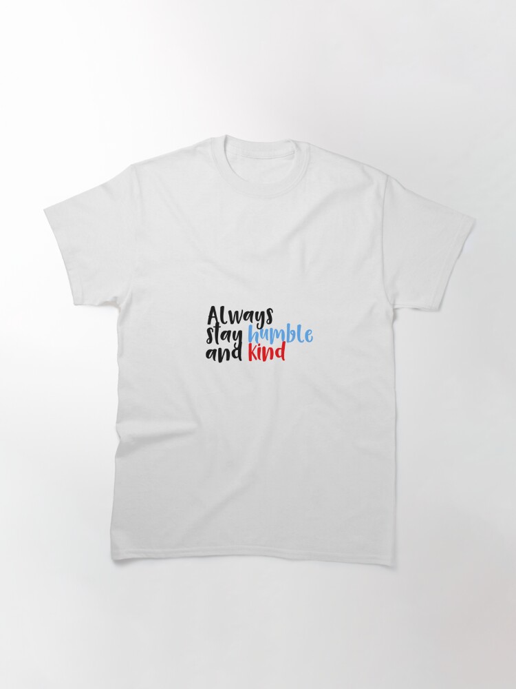 always be humble and kind t shirt