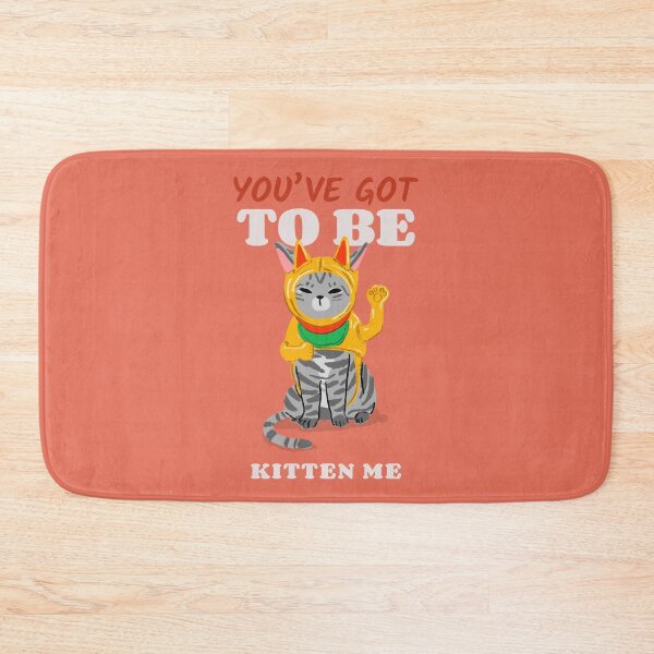 Item preview, You've Got To Be Kitten Me designed and sold by AladdinMktgs.