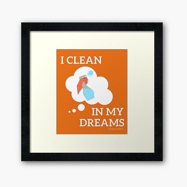 Item preview, I Clean in My Dreams designed and sold by SavvyCleaner.