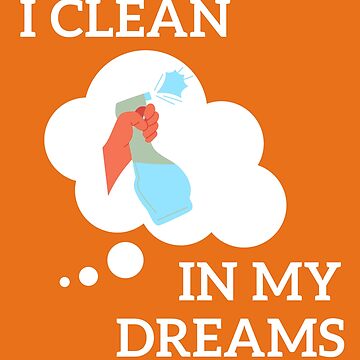Artwork thumbnail, I Clean in My Dreams by SavvyCleaner