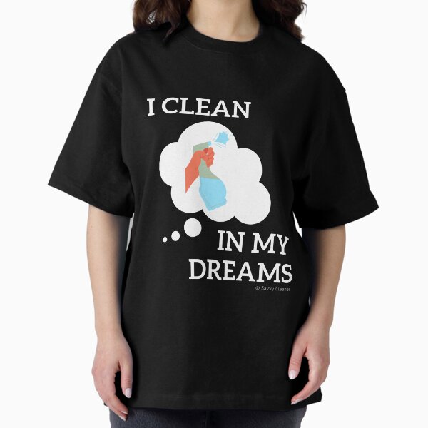 Item preview, I Clean in My Dreams designed and sold by SavvyCleaner.