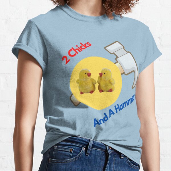 two chicks and a hammer shirt