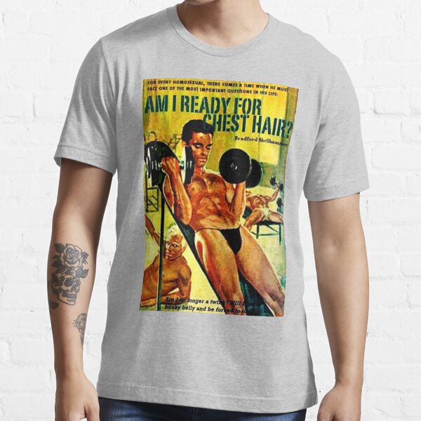 "Am I Ready For Chest Hair" Essential T-Shirt