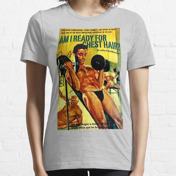 "Am I Ready For Chest Hair" Essential T-Shirt
