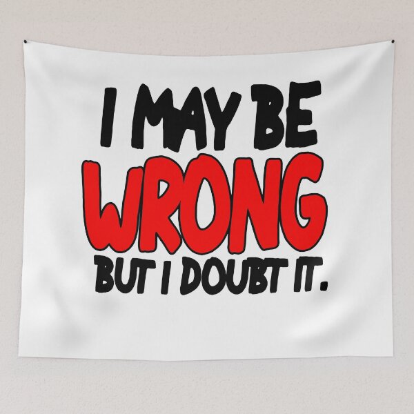 Item preview, I May Be Wrong But I Doubt It designed and sold by MillanMarketing.
