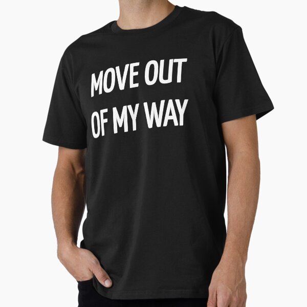 Item preview, Move out of my way designed and sold by Happy  Holiday.