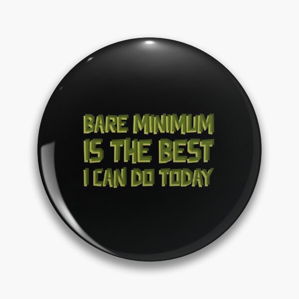 Item preview, Bare Minimum is the Best I Can Do Today designed and sold by LLBee.