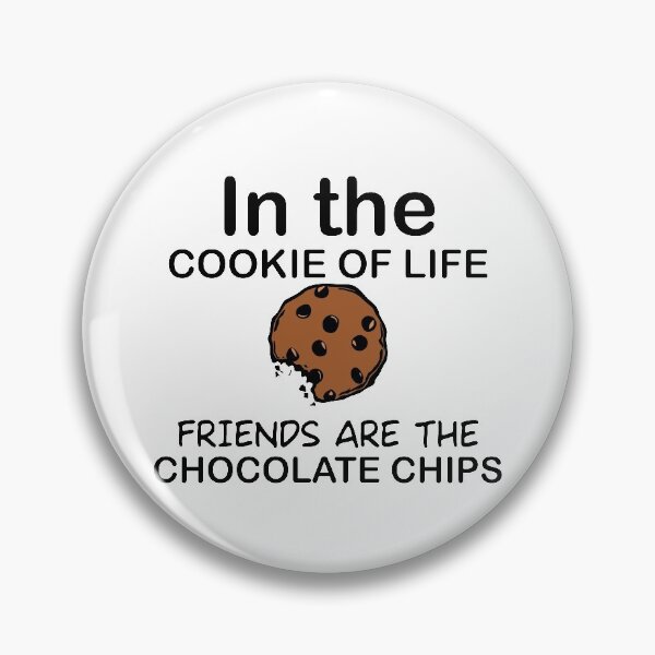 Item preview, In the cookie of life, friends are the chocolate chips designed and sold by ART ilo.