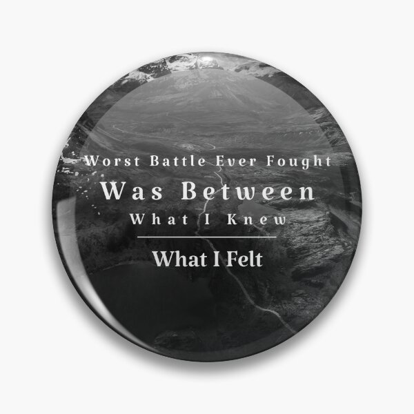 Item preview, Worst Battle Ever Fought Was Between What I Knew and What I Felt  designed and sold by Joseph Carrasco.