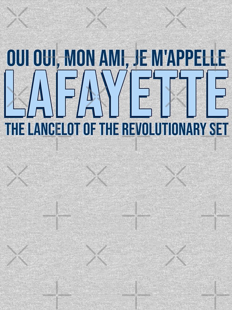Oui Oui Mon Ami Je M Appelle Lafayette "oui oui mon ami je m & # 39; appelle lafayette - musicals" T-shirt by