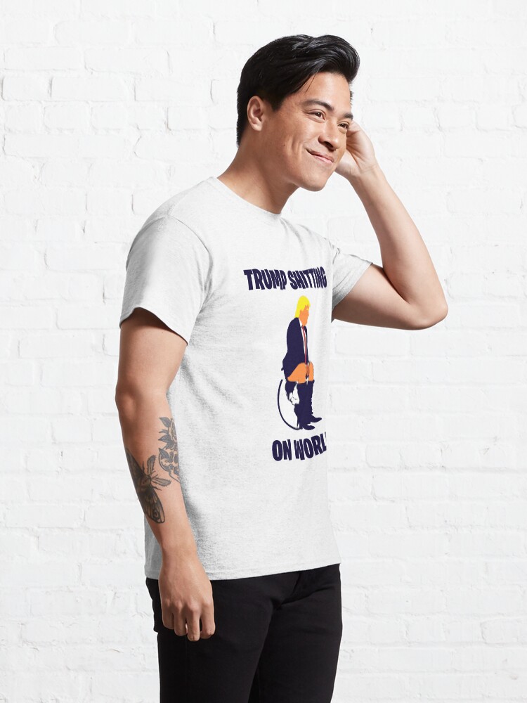 Alternate view of Trump Shitting On The World Classic T-Shirt