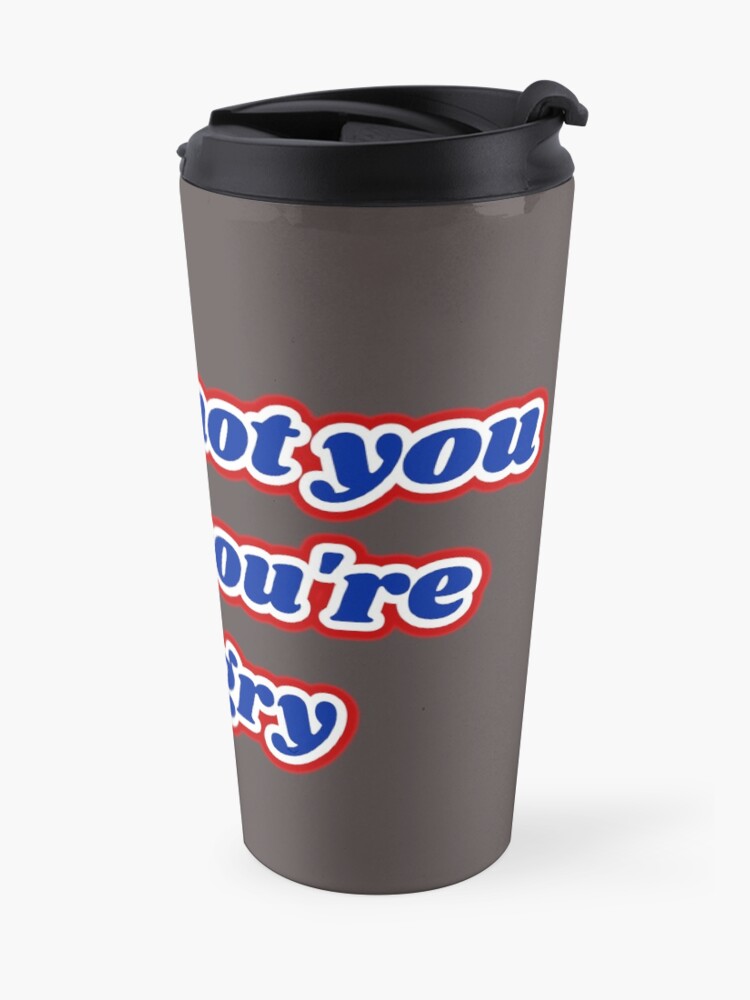 Alternate view of "You're not you when you're hungry" Travel Mug