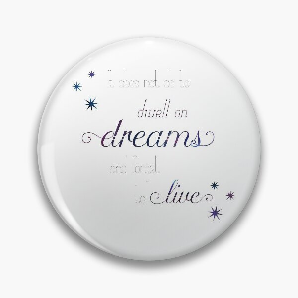 Item preview, It does not do to dwell on dreams and forget to live. designed and sold by phoenixlite.