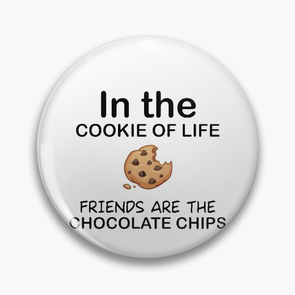 Item preview, In the cookie of life, friends are the chocolate chips designed and sold by ART ilo.