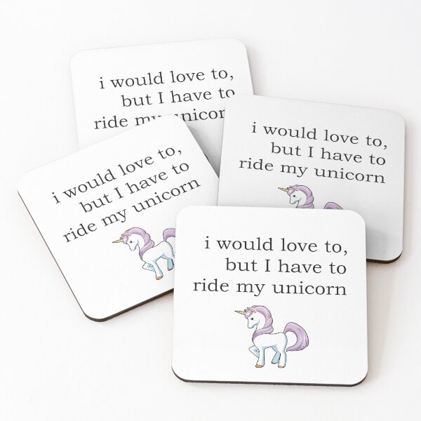 Item preview, I would love to but I have to ride my unicorn designed and sold by Shoganaai.