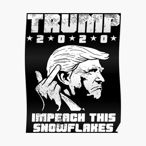 Trump 2020: Impeach This Snowflakes Poster