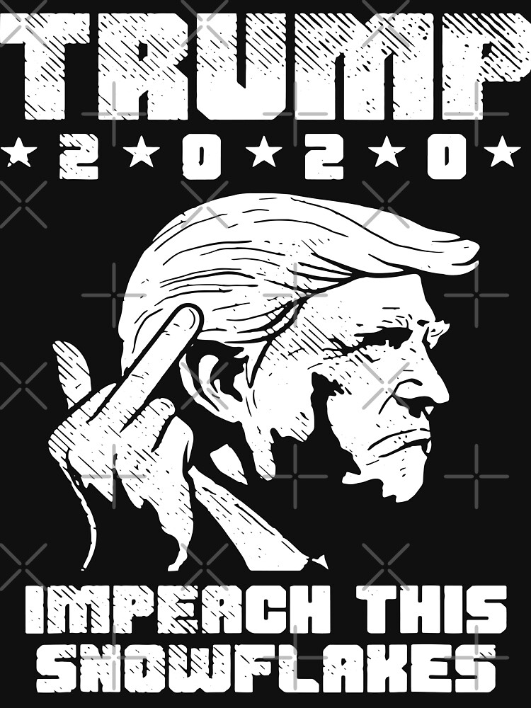 Trump 2020: Impeach This Snowflakes by EnforcerDesigns