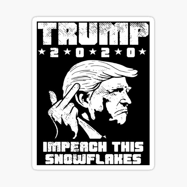 Trump 2020: Impeach This Snowflakes Sticker