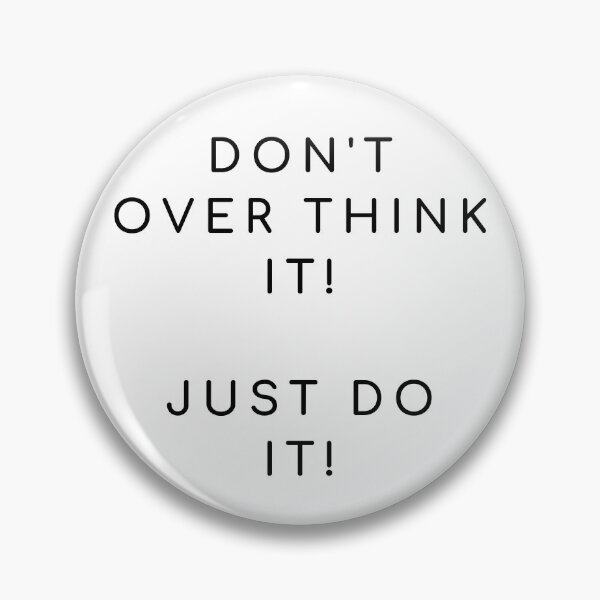 Item preview, Don't Over Think It, Just Do It designed and sold by Ogrelink.